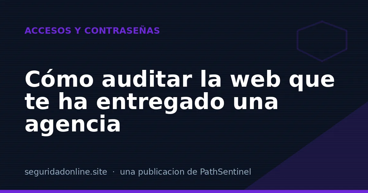 Cómo auditar la web que te ha entregado una agencia
