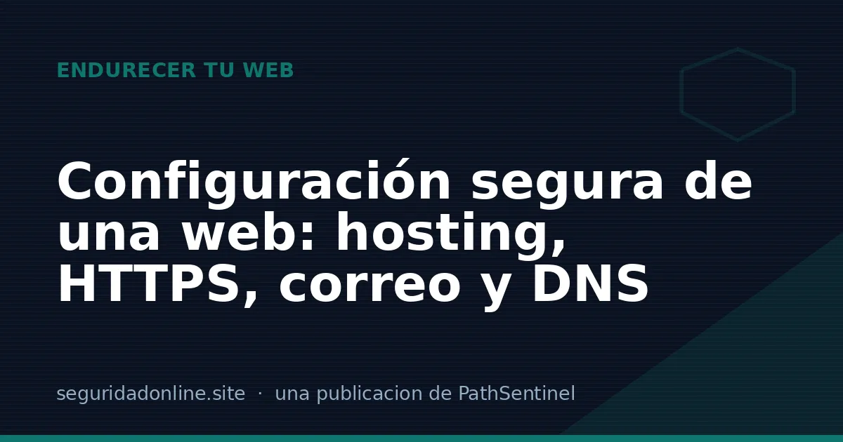 Configuración segura de una web: hosting, HTTPS, correo y DNS