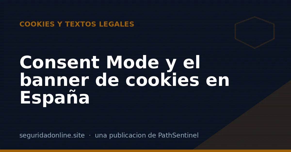 Consent Mode y el banner de cookies: qué cambia para una web española