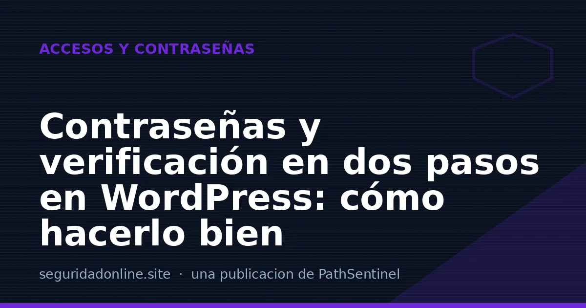 Contraseñas y verificación en dos pasos en WordPress: cómo hacerlo bien
