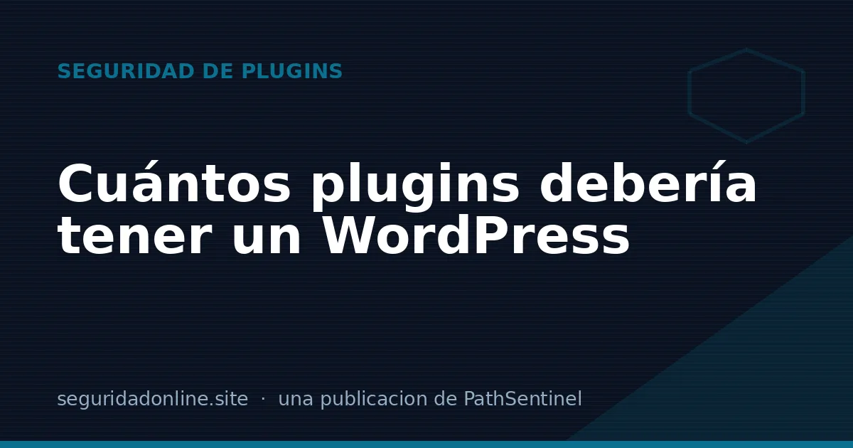 Cuántos plugins debería tener un WordPress (y cómo decidir cuáles quitar)