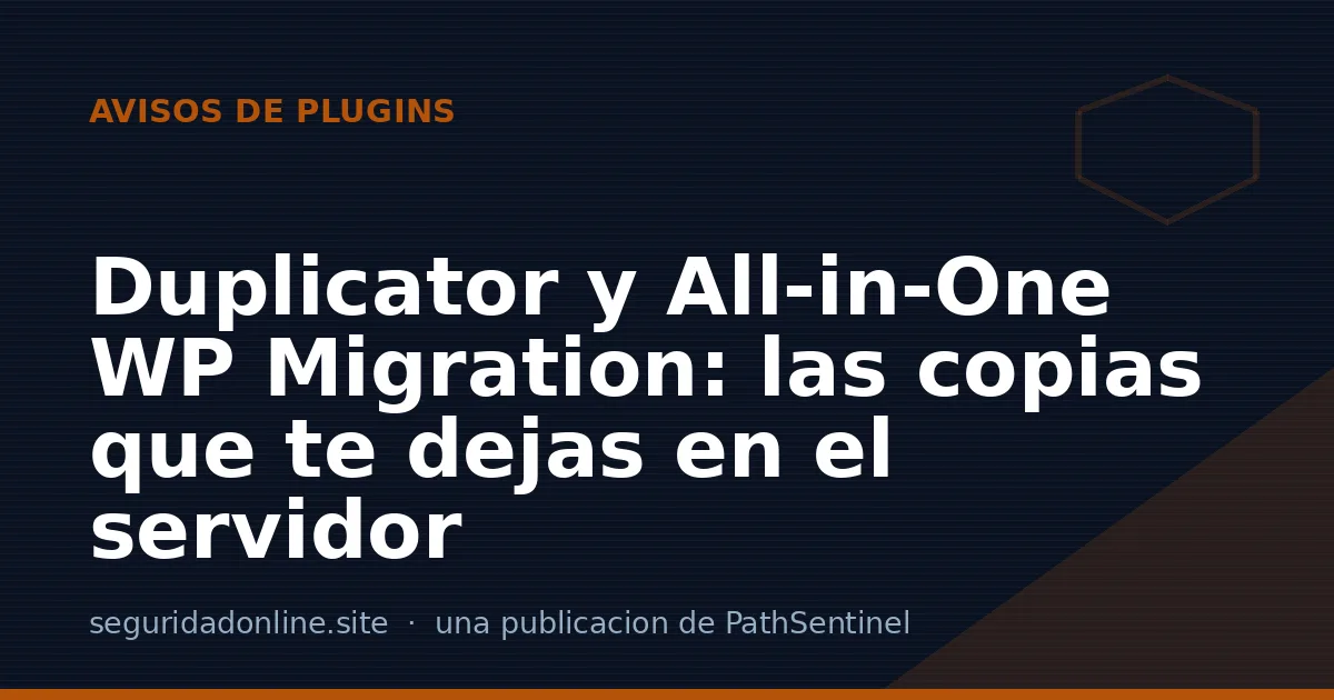 Duplicator y All-in-One WP Migration: las copias que te dejas en el servidor