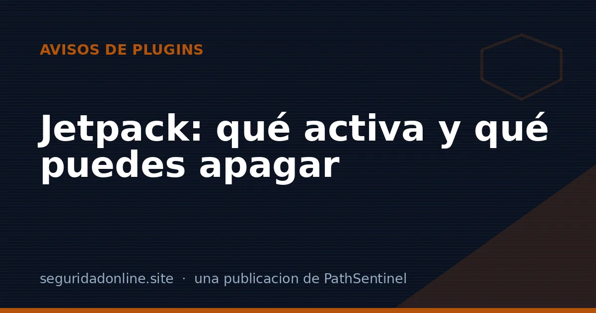 Jetpack: qué activa de verdad en tu WordPress y qué puedes apagar