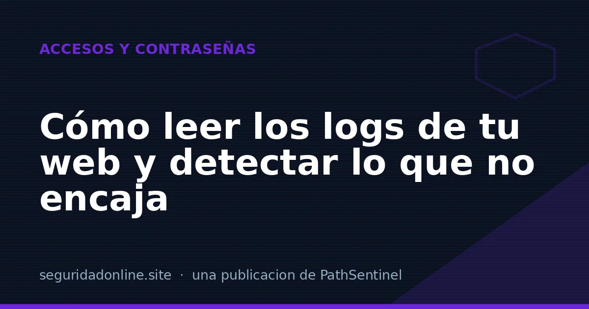 Cómo leer los logs de tu web y detectar lo que no encaja