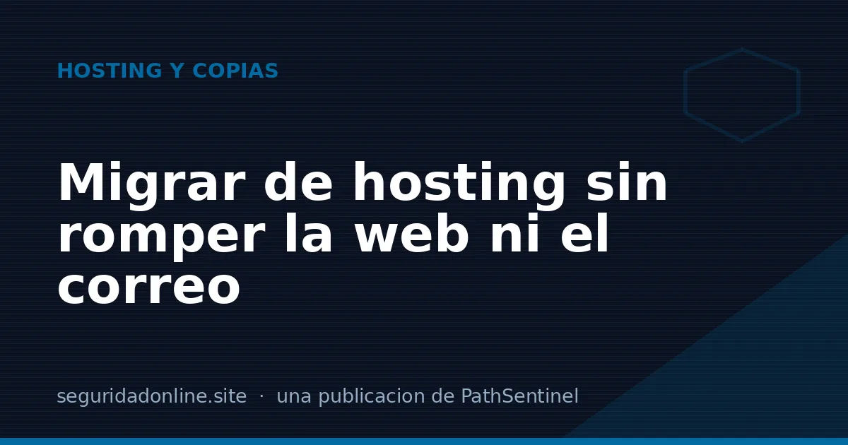 Migrar de hosting sin romper la web ni el correo: checklist
