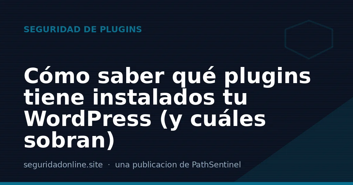 Cómo saber qué plugins tiene instalados tu WordPress (y cuáles sobran)
