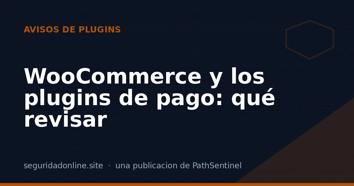 WooCommerce y los plugins de pago: qué revisar antes de cobrar