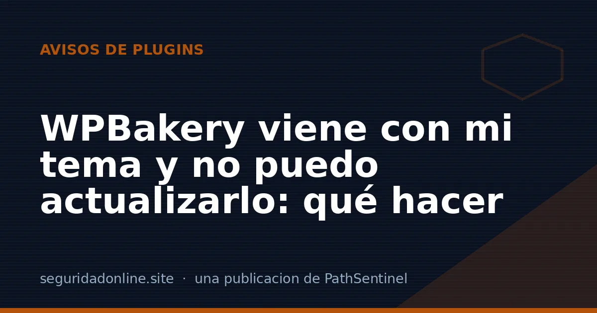 WPBakery viene con mi tema y no puedo actualizarlo: qué hacer